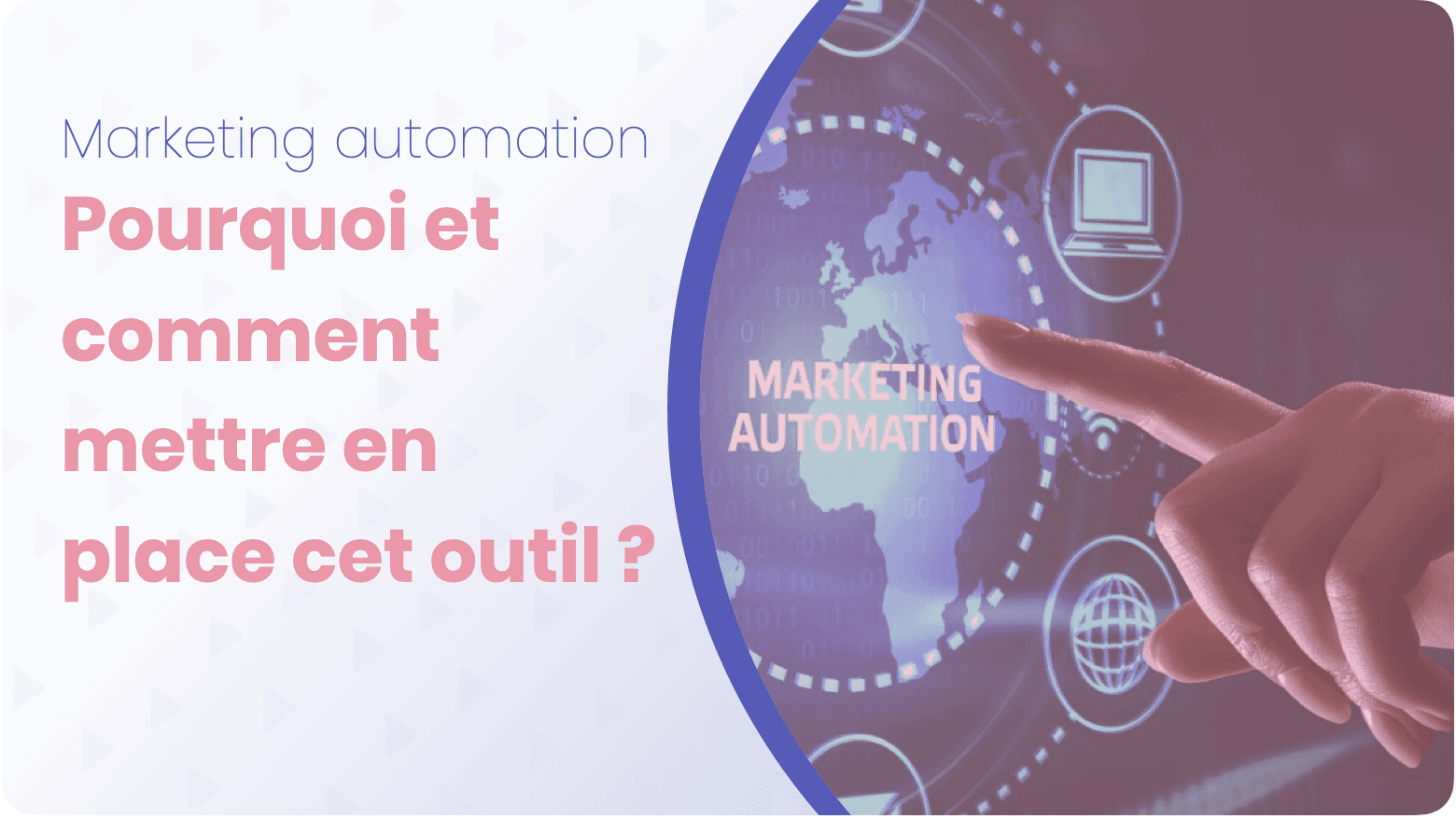 Pourquoi et comment mettre en place un outil de marketing automation ?