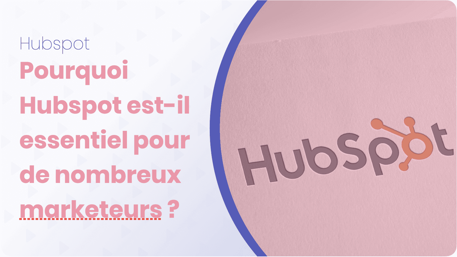 Hubspot : Pourquoi cet outil est-il essentiel pour les marketeurs ?